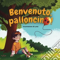 Benvenuto, palloncino!