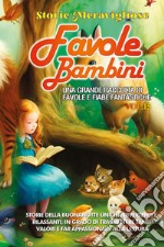 Favole per bambini. Una grande raccolta di favole e fiabe fantastiche. Vol. 15 libro