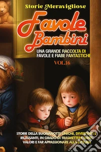 Favole per Bambini. Vol. 16 libro