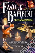 Favole per bambini. Una grande raccolta di favole e fiabe fantastiche. Vol. 14 libro