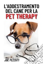 L'addestramento del cane per la pet therapy libro