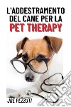 L'addestramento del cane per la pet therapy libro
