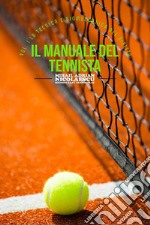 Il manuale del tennista. Vol. 1: La tecnica e la biomeccanica del diritto