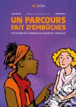 Un parcours fait d'embûches. Histoires de femmes du cour de l'Afrique libro