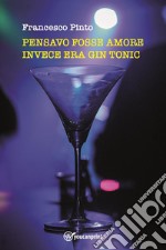 Pensavo fosse amore invece era gin tonic libro