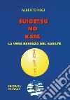 Suigetsu no kata. La vera essenza del Karate libro
