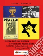Destra radicale sionista revisionista nazionalista Rabbi Meir Kahane, la Jewish Defense League ed il Kach. Vol. 1 libro