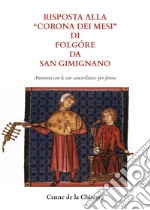 Risposta alla «Corona dei mesi» di Folgóre da San Gimignano. Annotata con le sue concordanze