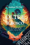 Oltre il bosco. Lo strano caso dei sei che diventarono due libro