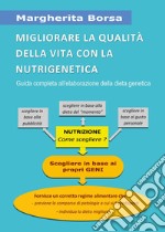 Migliorare la qualità della vita con la nutrigenetica. Guida completa all'elaborazione della dieta genetica libro