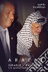 Arafat. Israele-Palestina. La questione irrisolta libro di Napolitano Aurelio