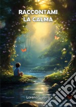 Raccontami la calma libro