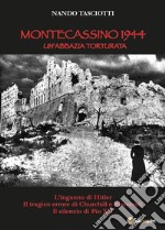 Montecassino 1944, un'abbazia torturata