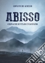 Abisso (cronache di vita di un dannato) libro