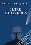 Oltre la foschia libro