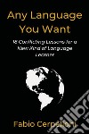 Any language you want. 18 conflicting lessons for a new kind of language learner libro