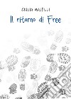 Il ritorno di Free libro di Maselli Giulia