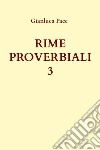 Rime proverbiali. Vol. 3 libro di Pace Gianluca