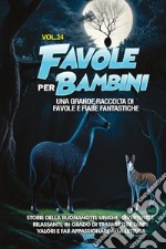 Favole per bambini. Una grande raccolta di favole e fiabe fantastiche. Vol. 24 libro