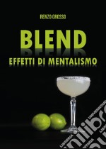 Blend. Effetti di mentalismo libro