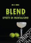 Blend. Effetti di mentalismo libro di Grosso Renzo