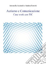 Autismo e comunicazione. Case work con TIC