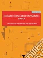 Esercizi di scienza delle costruzioni e statica libro