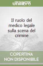 Il ruolo del medico legale sulla scena del crimine libro