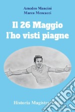 Il 26 maggio l'ho visti piagne libro