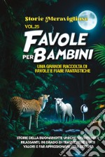 Favole per bambini. Una grande raccolta di favole e fiabe fantastiche. Vol. 25 libro