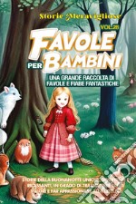 Favole per bambini. Una grande raccolta di favole e fiabe fantastiche. Vol. 28 libro