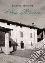 Il posto dell'incanto libro