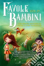 Favole per bambini. Una grande raccolta di favole e fiabe fantastiche. Vol. 29 libro