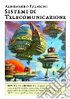 Sistemi di telecomunicazione. Nuova ediz. libro