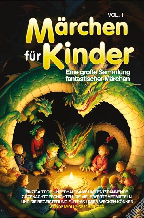 Märchen für Kinder. Eine große Sammlung fantastischer Märchen. Vol. 1