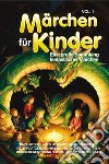 Märchen für Kinder. Eine große Sammlung fantastischer Märchen. Vol. 1 libro