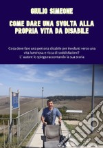 Come dare una svolta alla propria vita da disabile