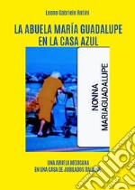 La abuela María Guadalupe en la casa azul libro