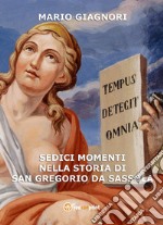 Sedici momenti nella storia di San Gregorio da Sassola