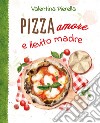 Pizza amore e lievito madre libro