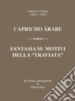 Francisco Tárrega (1852-1909): Capricho árabe & Fantasia su motivi della «Traviata»