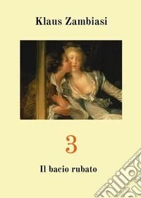 3. Il bacio rubato libro