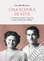 Una scuola di vita. Costellazioni familiari e sistemiche secondo il metodo di Bert Hellinger