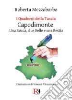 I quaderni della Tuscia. Capodimonte. Una rocca, due belle e una bestia libro