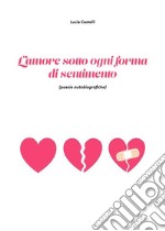 L'amore sotto ogni forma di sentimento libro