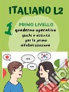 Italiano L2 per bambini stranieri. Primo livello. Giochi e attività per la prima alfabetizzazione libro