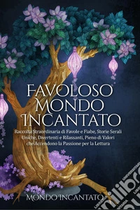 Favoloso mondo incantato libro