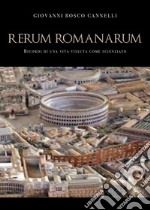 Rerum romanarum. Ricordi di una vita vissuta come scienziato libro