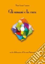 Gli umani e la cura libro