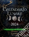 Calendario lunare 2024. calendario astrologico con fasi lunari giorno per giorno e segni zodiacali. Adatto anche a streghe verdi e alla cura del giardino! libro